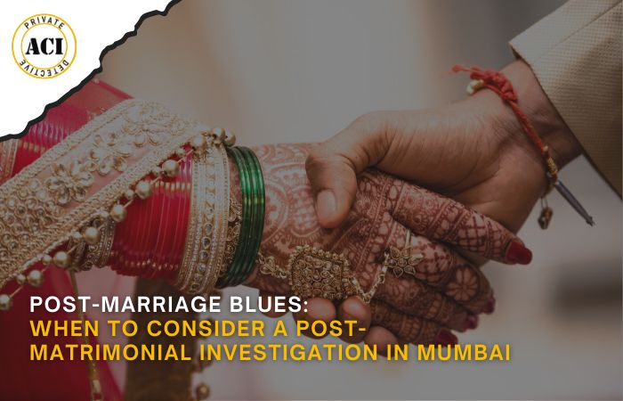 Post-Matrimonial Investigation in Mumbai